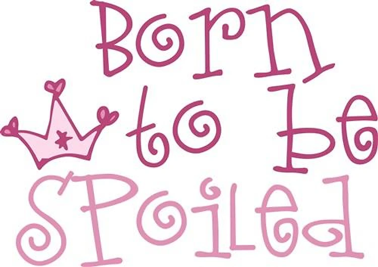 Born To Be Spoiled