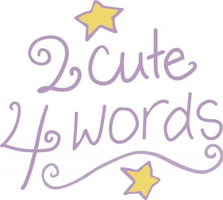 2 Cute 4 Words