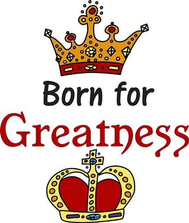 Born For Greatness