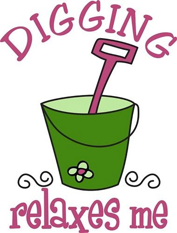 Digging Relaxes Me