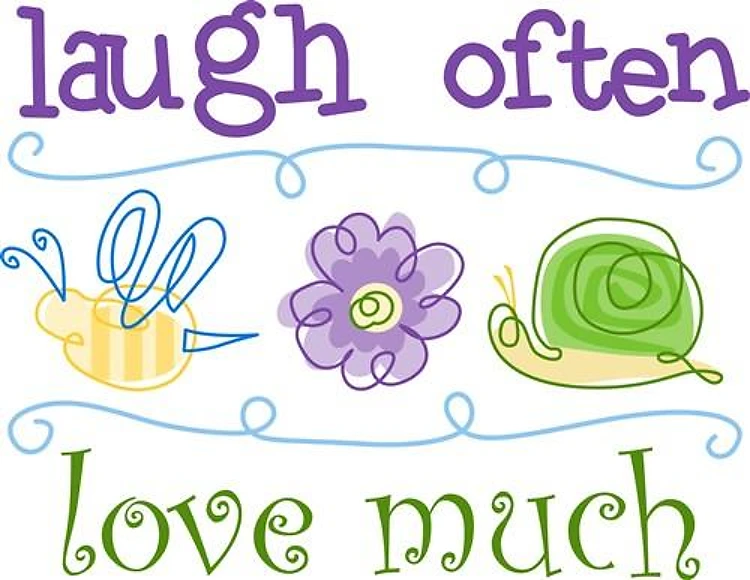 Laugh Often Love Much