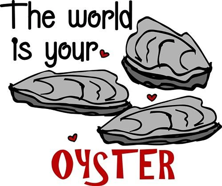World Is Your Oyster