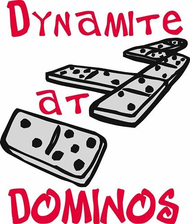 Dynamite at Dominos