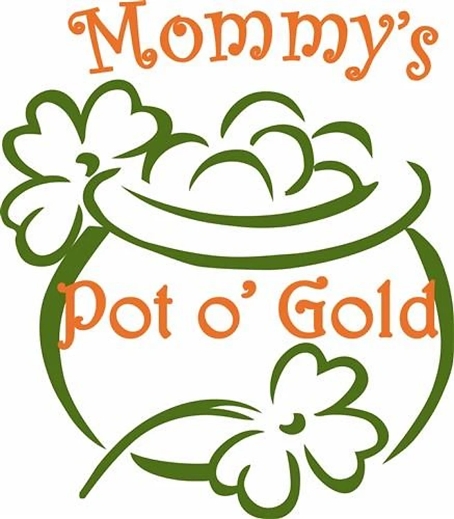 Mommys Pot o Gold