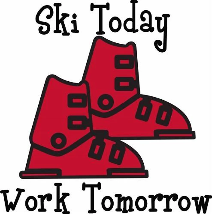 Ski Today Work Tomorrow