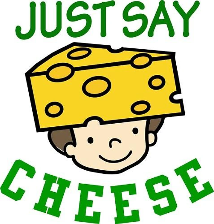 Just Say Cheese