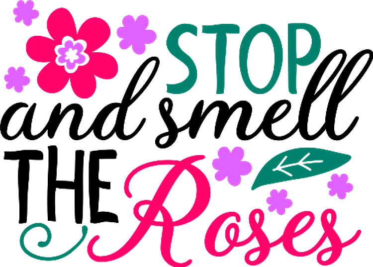 smell the roses