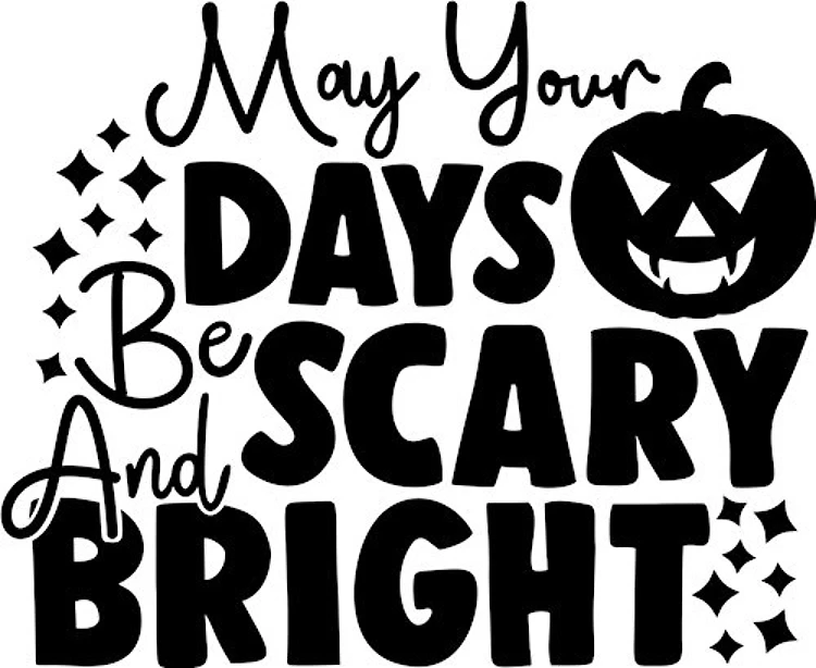 May Your Days Be Scary
