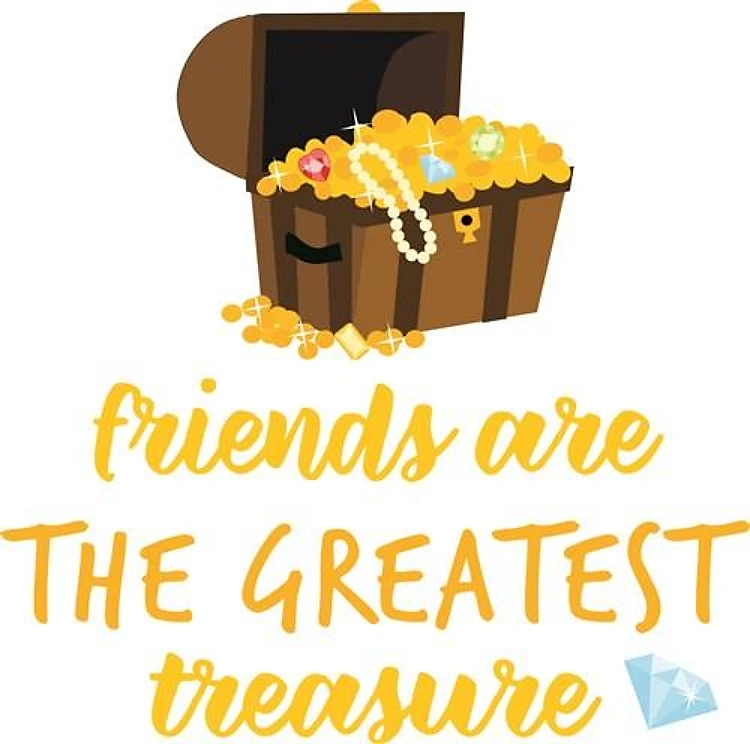 Friends are Greatest Treasure