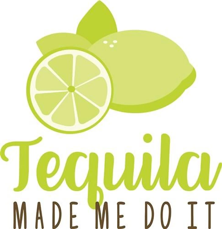 Tequila Made Me