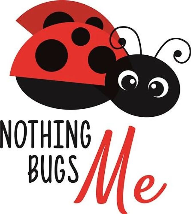Nothing Bugs Me