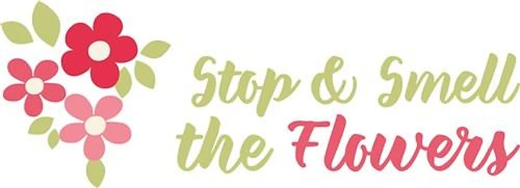 Smell The Flowers
