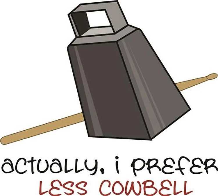 Less Cowbell