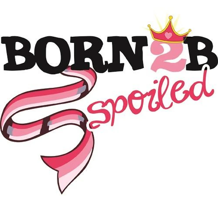 Born To Be Spoiled