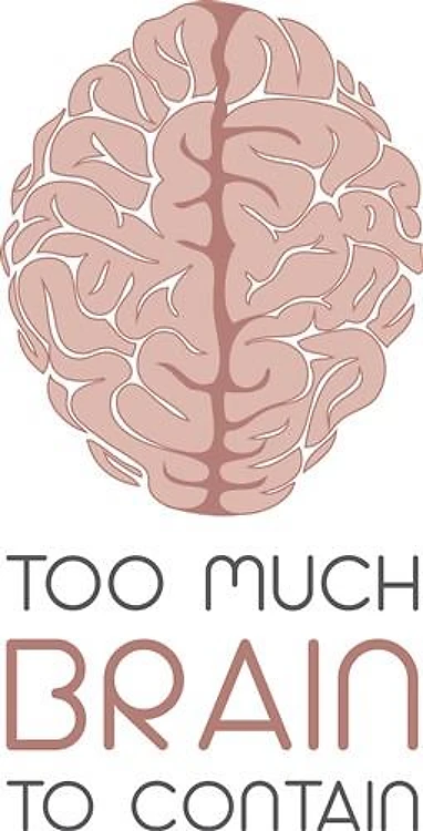Too Much Brain