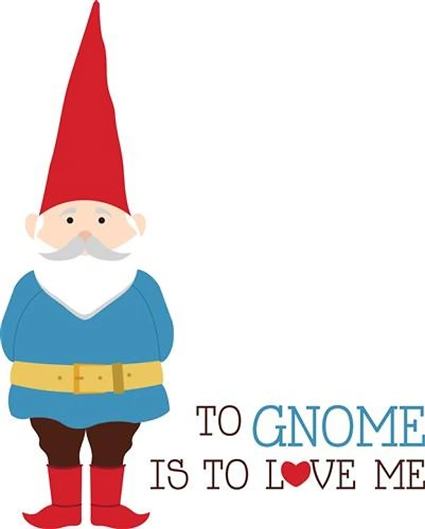 To Gnome Is To Love Me