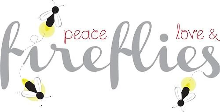 Peace Love Fireflies