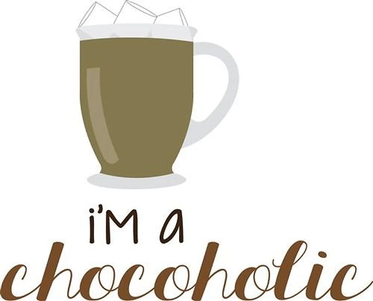 I;m a Chocoholic
