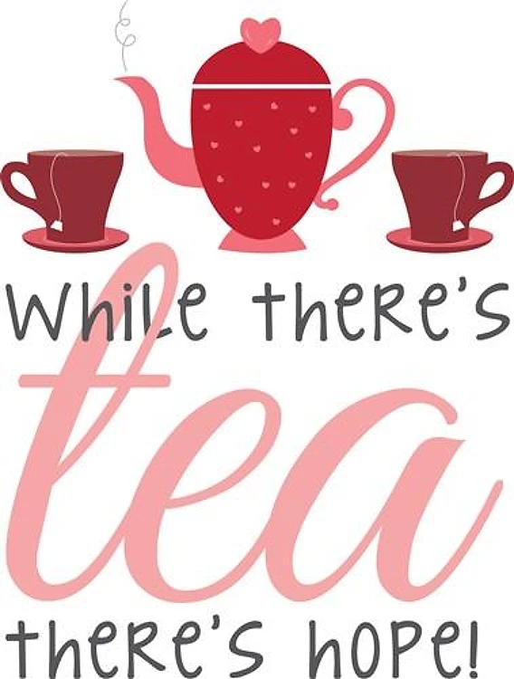 While Theres Tea