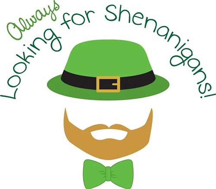 Looking For Shenanigans!