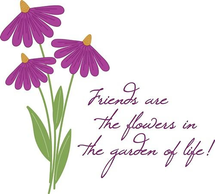 Friends Are Flowers