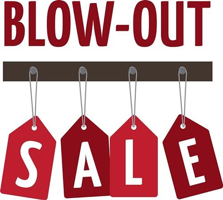 Blow Out Sale