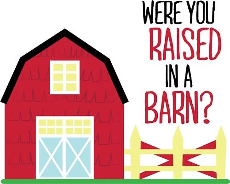 Raised In A Barn