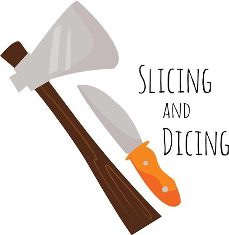 Slicing & Dicing