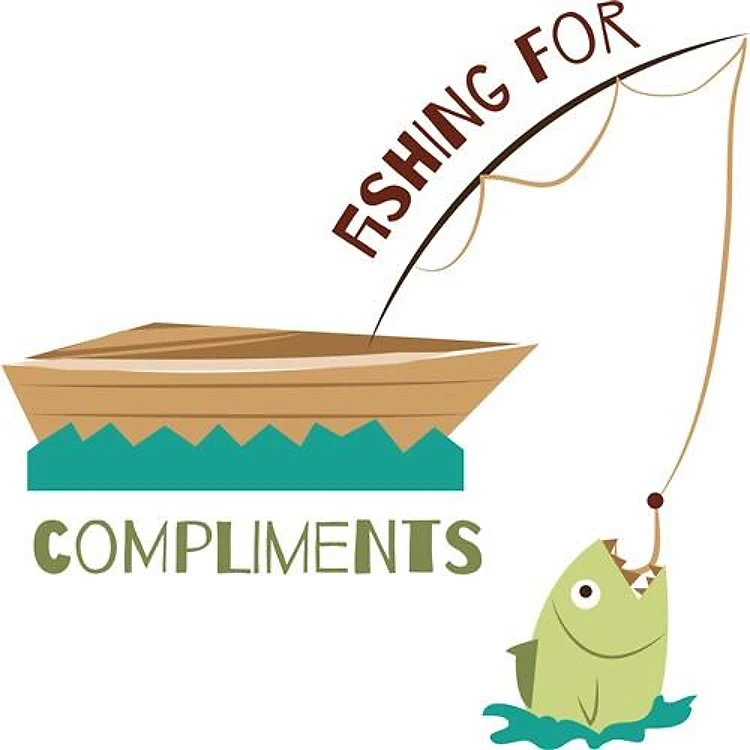 Fishing For Cmpliments