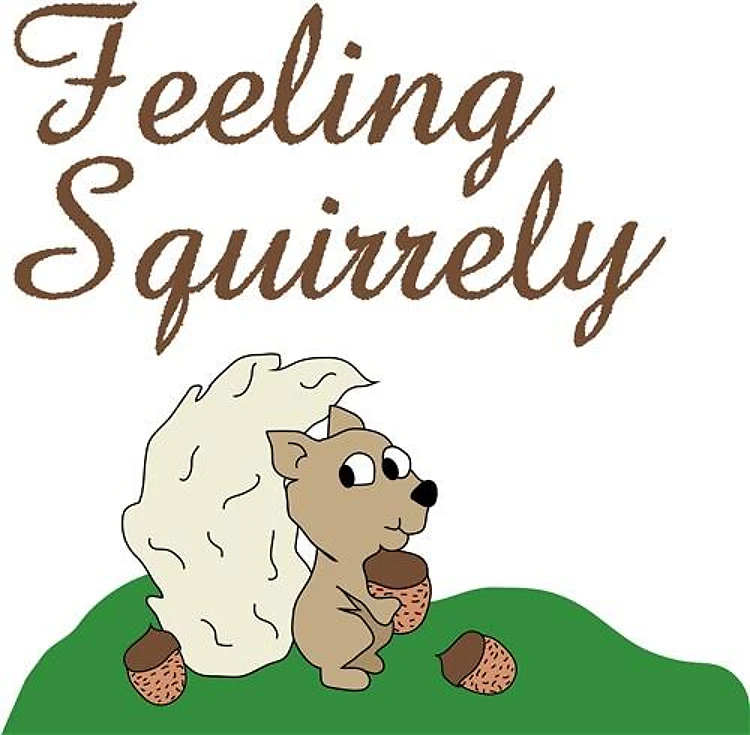 Feeling Squirrely