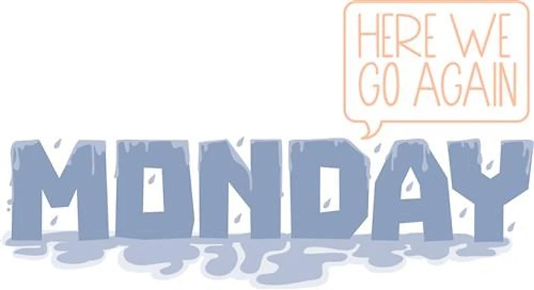 Monday Here Again