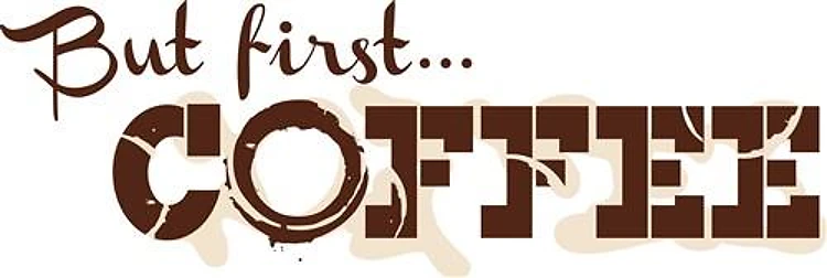 But First Coffee