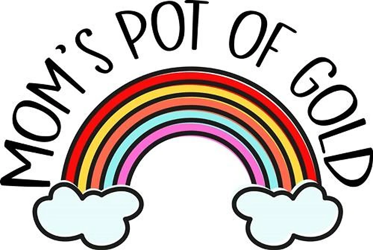 Moms Pot of Gold