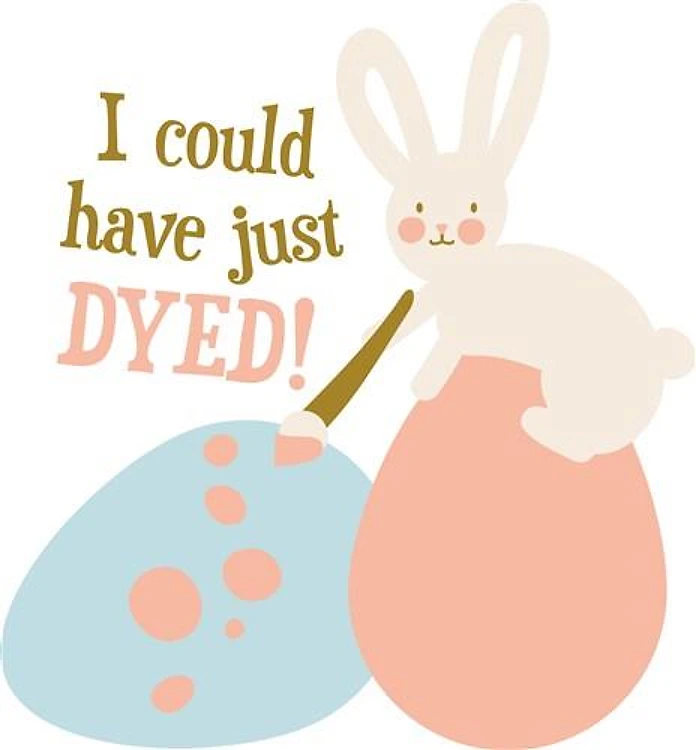 I Could Have Dyed
