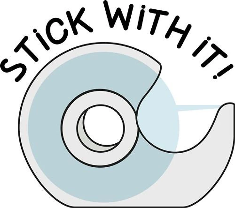 Stick With It