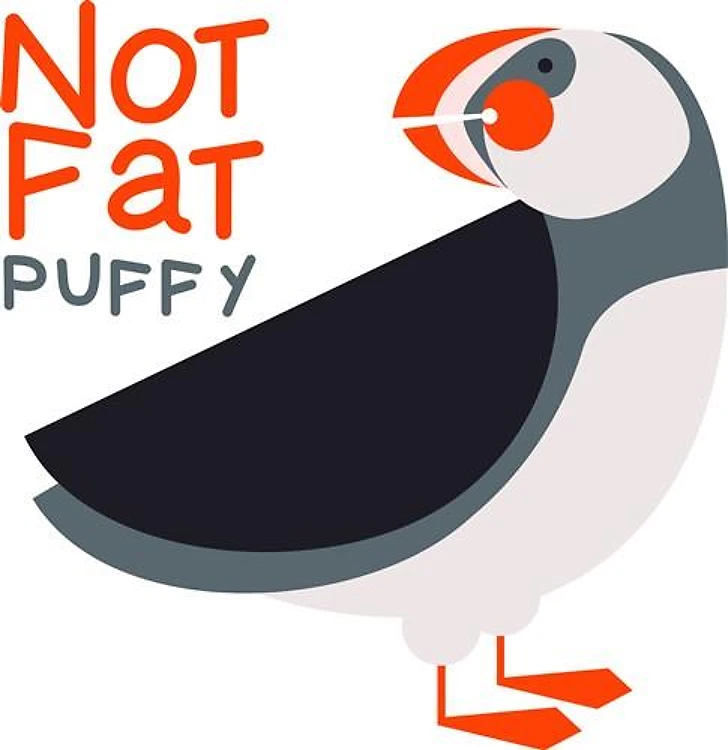 Not Fat Puffy