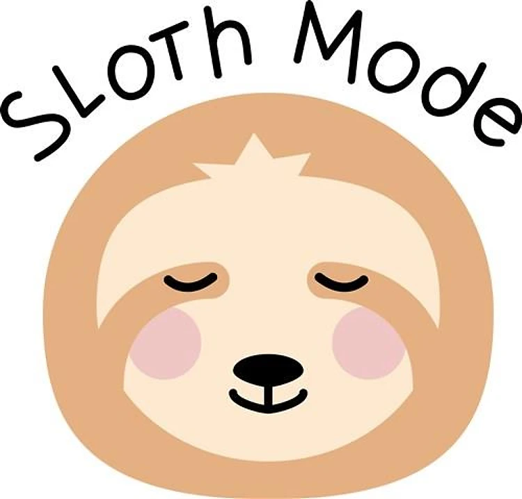 Sloth Mode