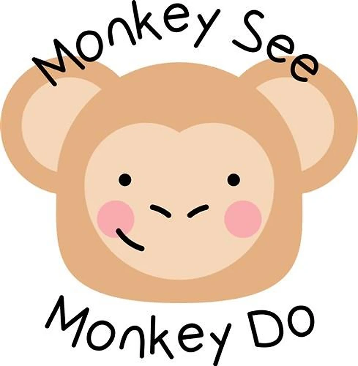 Monkey See Monkey Do