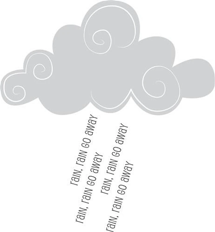Rain Rain Go Away