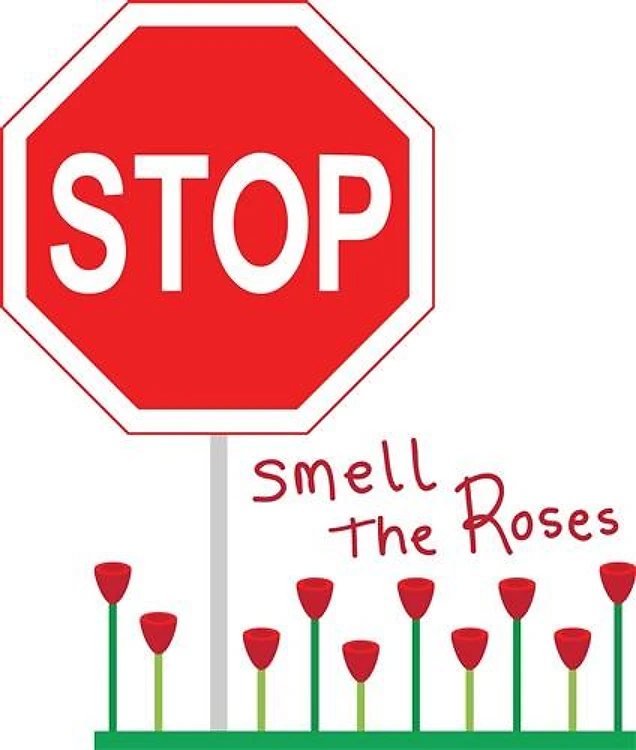 Stop Smell The Roses