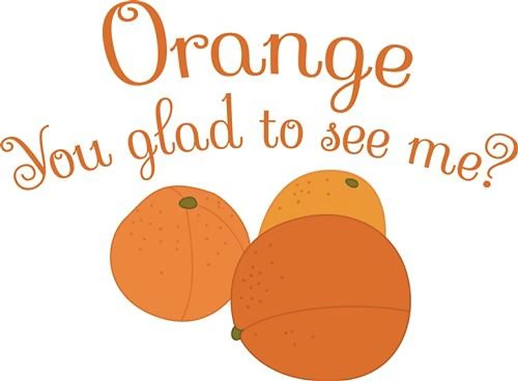 Orange You Glad