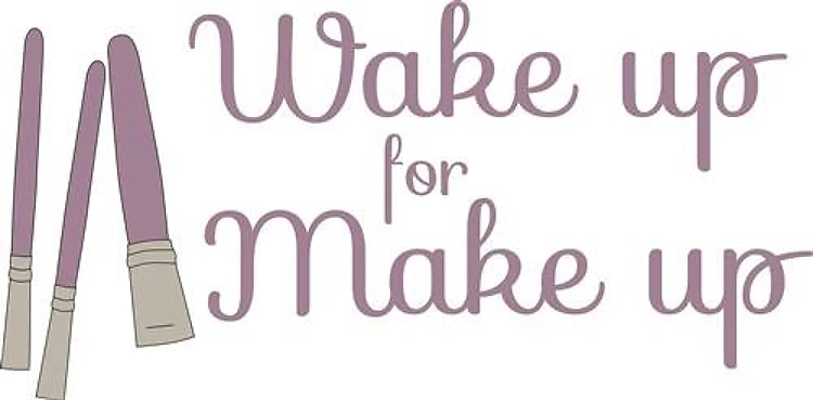 Wake up Make up