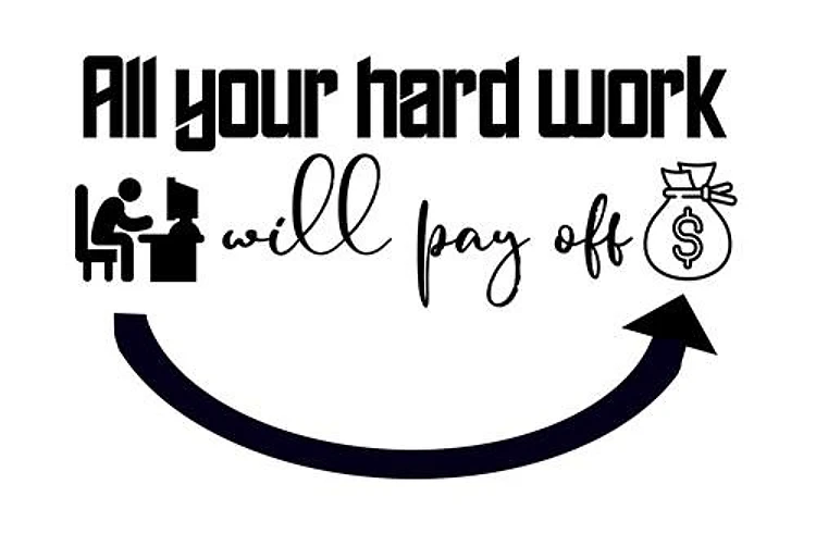 Hard Work Pay Off