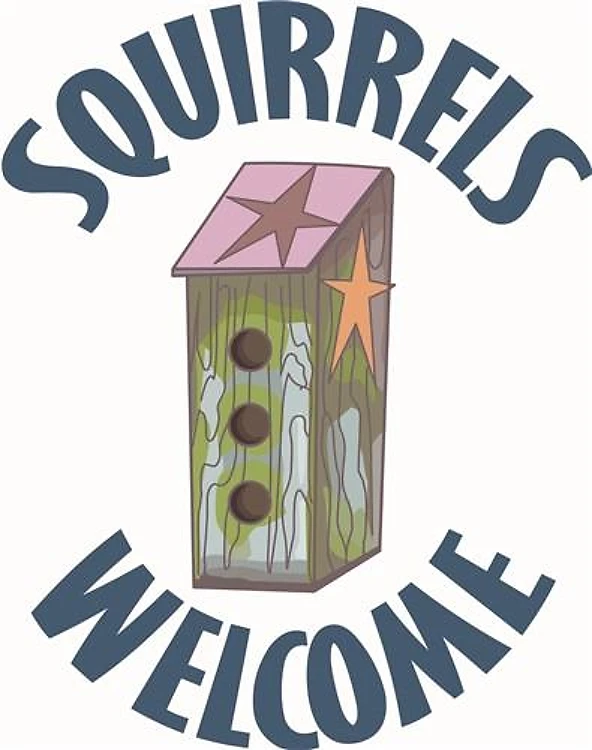 SQUIRRELS WELCOME