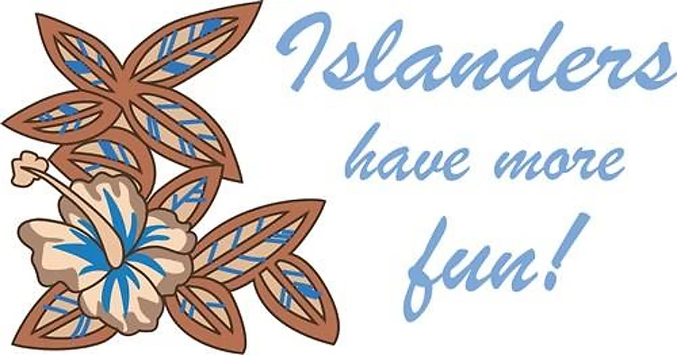 ISLANDERS HAVE MORE FUN!