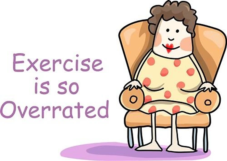 EXERCISE IS SO OVERRATED