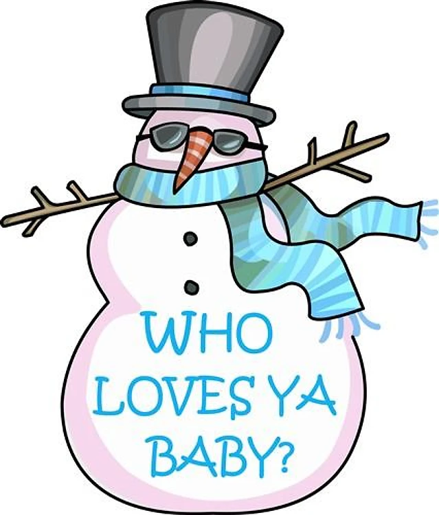 WHO LOVES YA BABY?