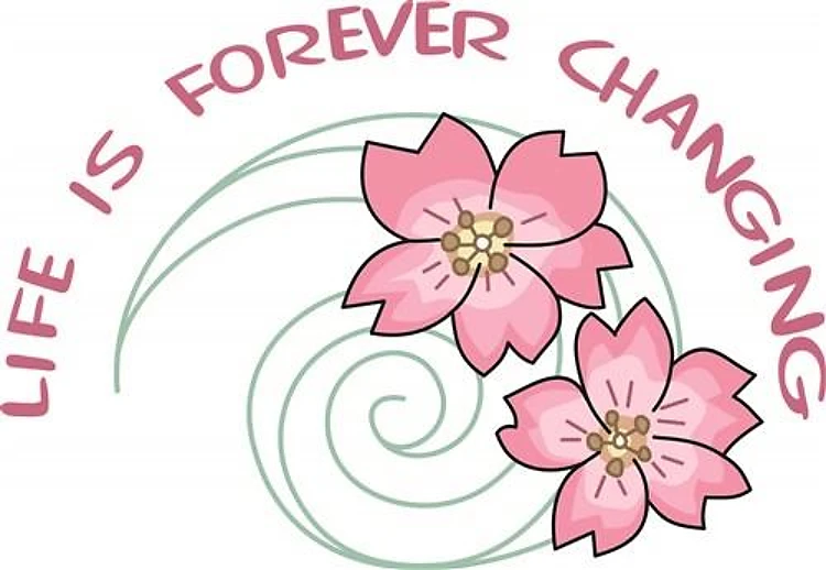 LIFE IS FOREVER CHANGING