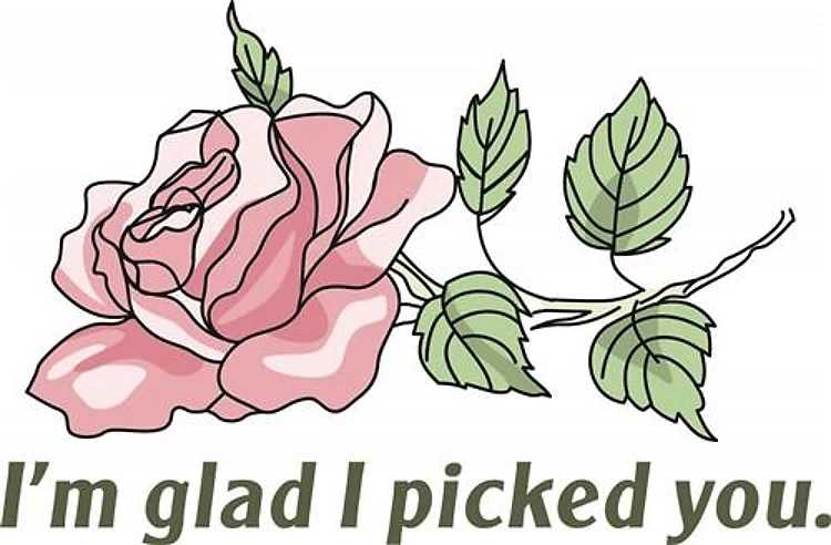 GLAD I PICKED YOU