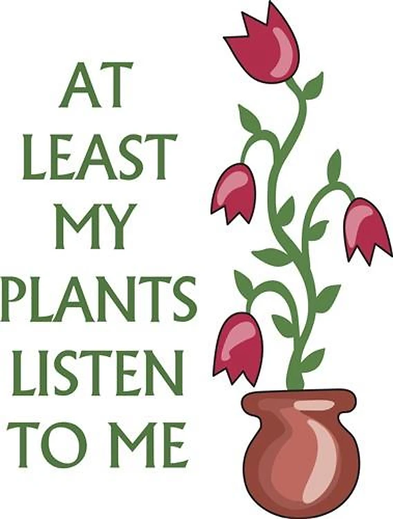 PLANTS LISTEN TO ME